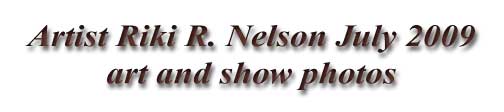 Artist Riki R Nelsons art show and art photos